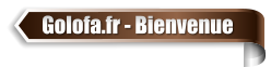 Golofa.fr - Bienvenue